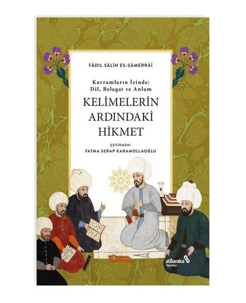 Fadıl Salih es-Samerraiİslami KitaplarKelimelerin Ardındaki Hikmet - Kavramların İzinde: Dil Belagat ve Anlam