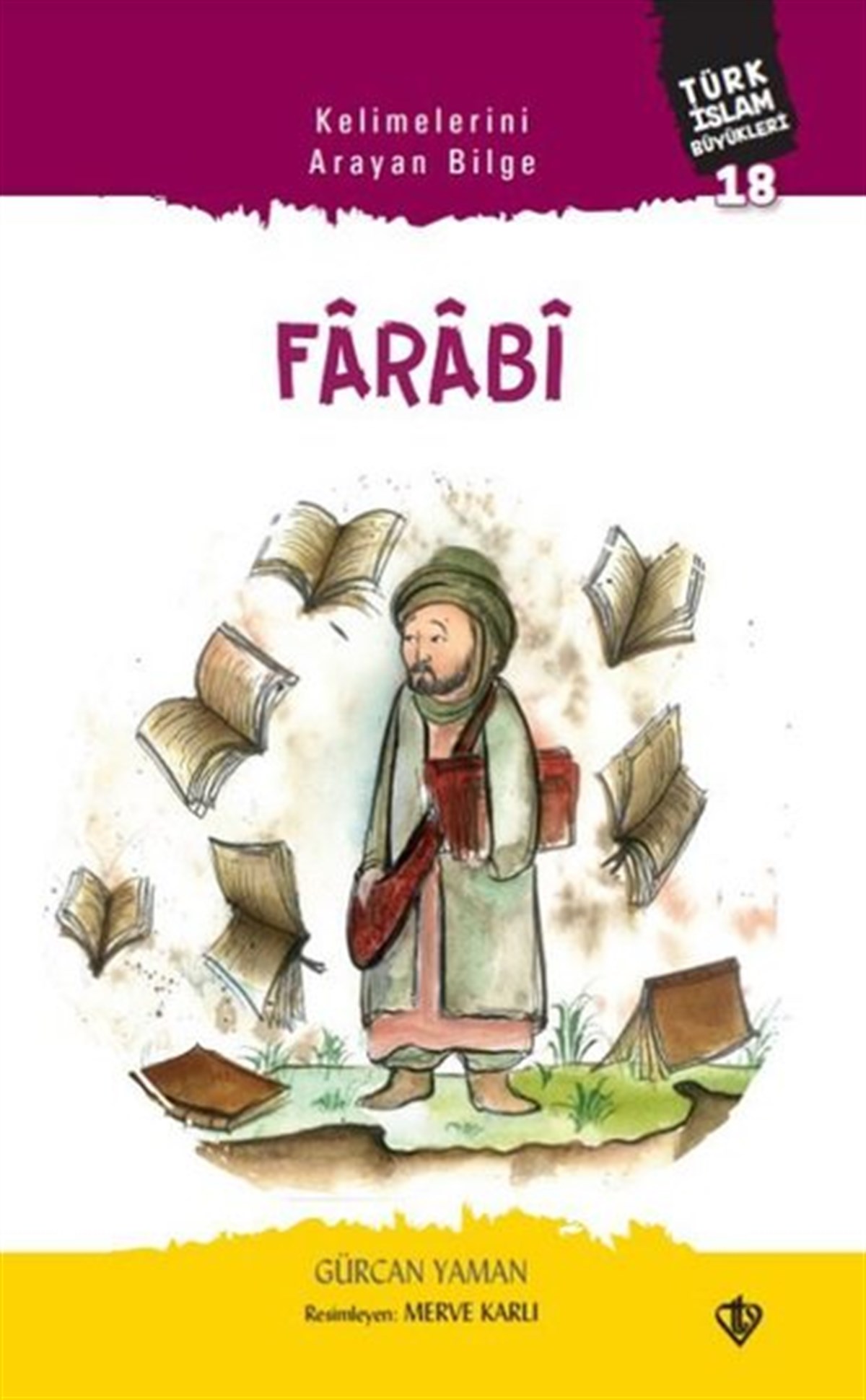 Gürcan YamanEgitim Etkinlik KitaplariKelimelerini Arayan Bilge: Farabi - Türk İslam Büyükleri 18