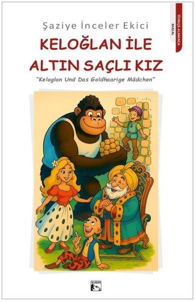 Şaziye İnceler EkiciÇocuk Gençlik RomanlarıKeloğlan İle Altın Saçlı Kız - Keloglan Und Das Goldhaarige Madchen