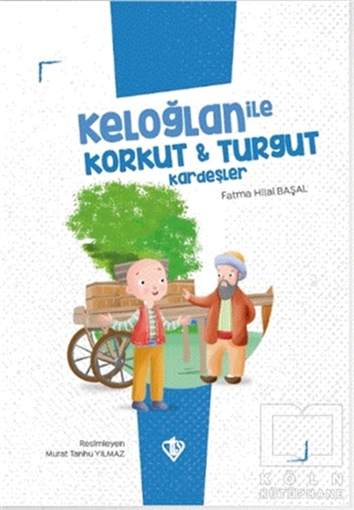 Fatma Hilal BaşalÇocuk Hikaye KitaplarıKeloğlan İle Korkut - Turgut Kardeşler