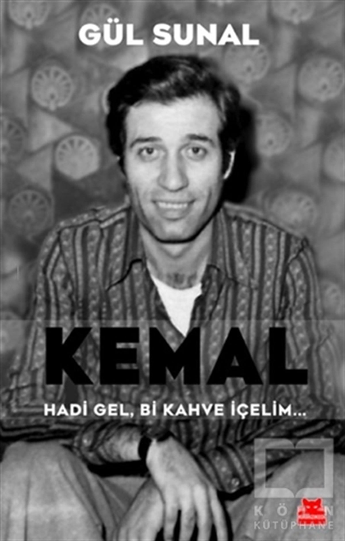 Gül SunalAnı & Mektup & Günlük KitaplarıKemal Hadi Gel, Bi Kahve İçelim...