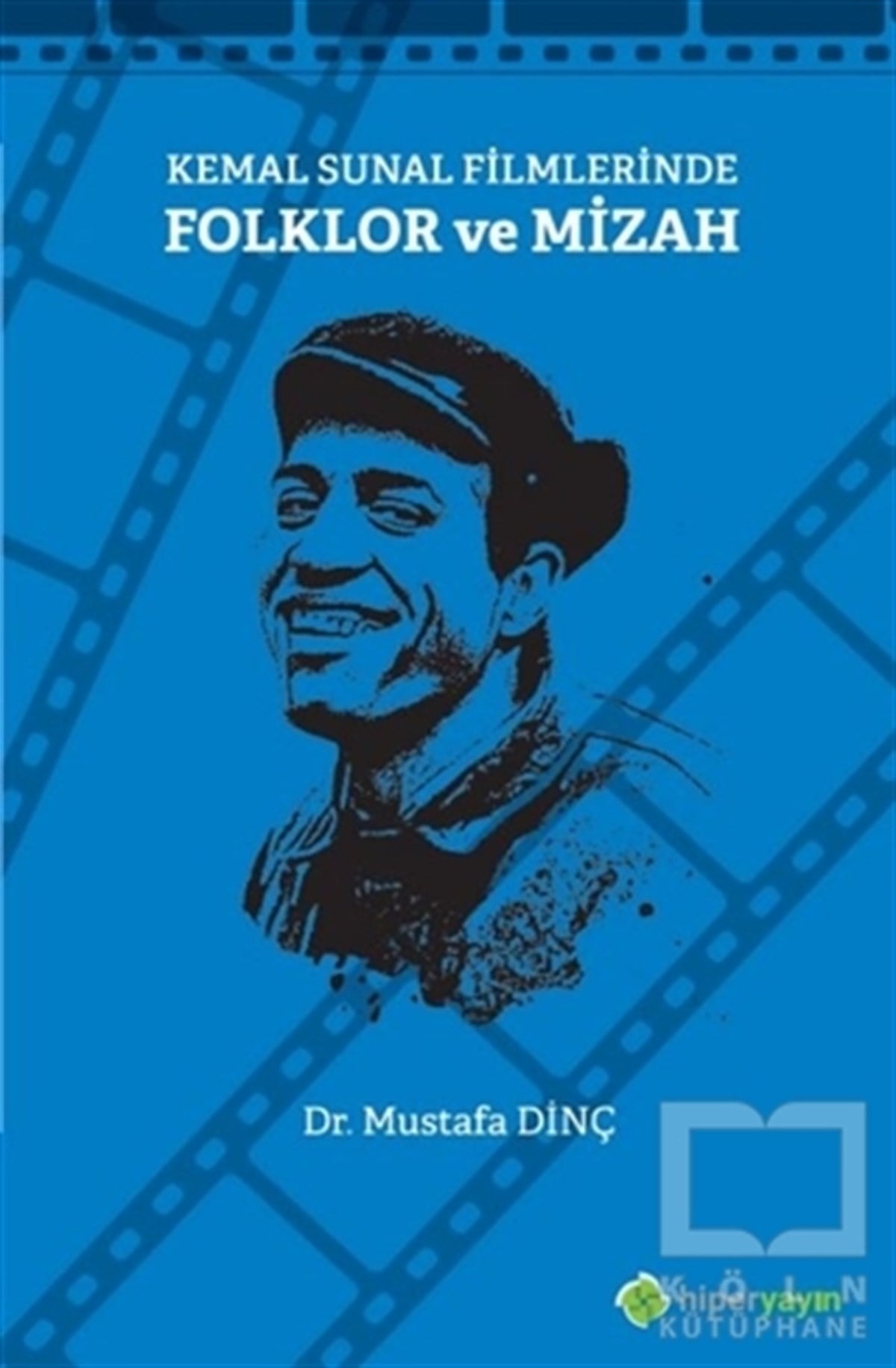 Mustafa DinçMizah KitaplarıKemal Sunal Filmlerinde Folklor ve Mizah
