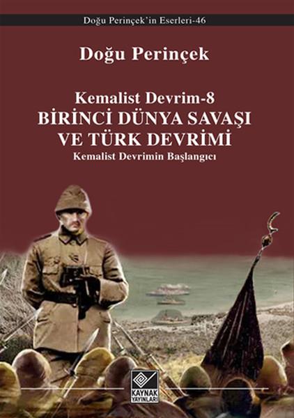 Doğu PerinçekDünya TarihiKemalist Devrim 8 -  Birinci Dünya Savaşı ve Türk Devrimi