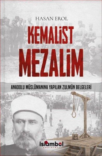 Hasan ErolGenel Politika & Siyaset Bilim & Siyaset Tarihi KitaplarıKemalist Mezalim - Anadolu Müslümanına Yapılan Zulmün Belgeleri