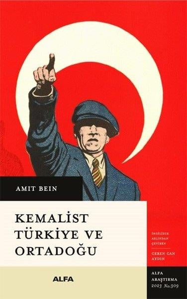 Amit BeinGenel Politika & Siyaset Bilim & Siyaset Tarihi KitaplarıKemalist Türkiye ve Ortadoğu - İki Dünya Savaşı Arası Dönemde Uluslararası İlişkiler