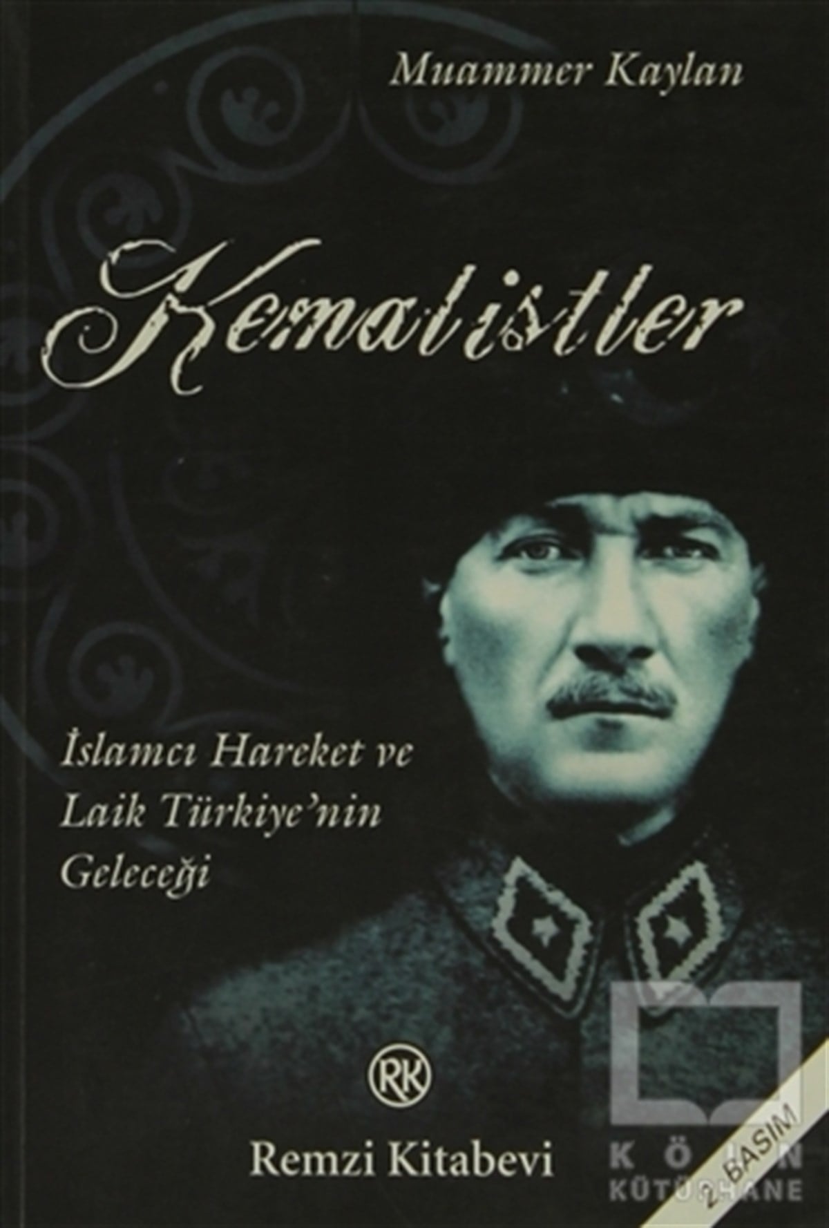Muammer KaylanTürkiye Siyaseti ve PolitikasıKemalistler İslamcı Hareket ve Laik Türkiye’nin Geleceği
