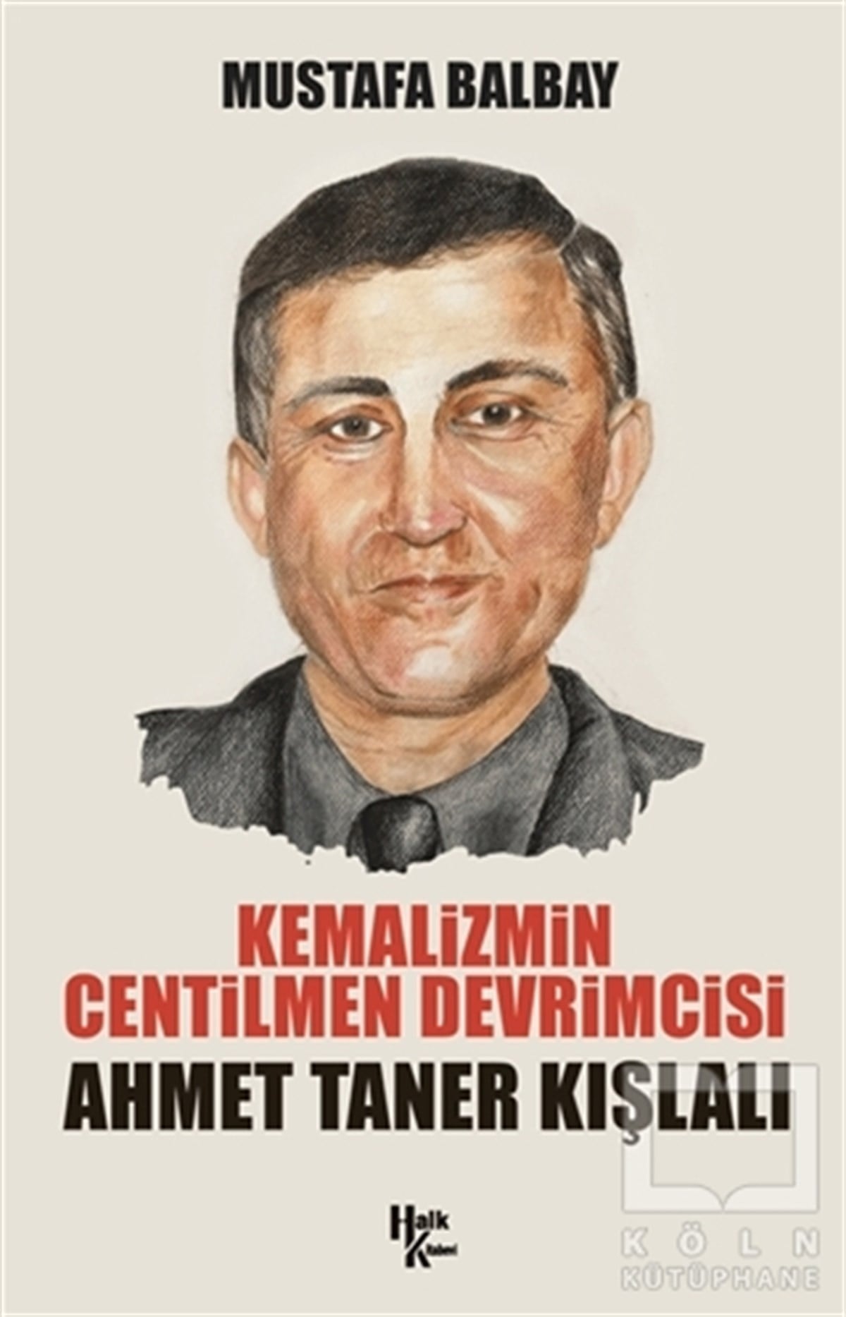 Mustafa BalbayBiyografi & Otobiyografi KitaplarıKemalizmin Centilmen Devrimcisi Ahmet Taner Kışlalı
