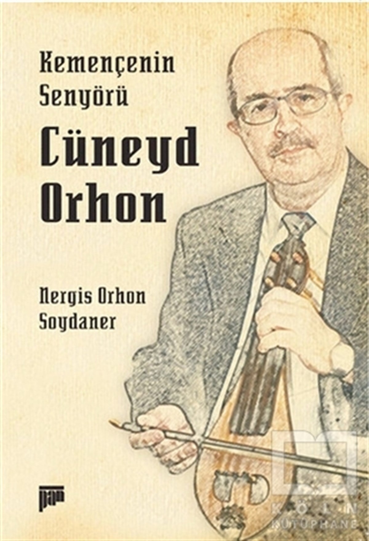 Nergis Orhon SoydanerBiyografi-OtobiyogafiKemençenin Senyörü Cüneyd Orhon