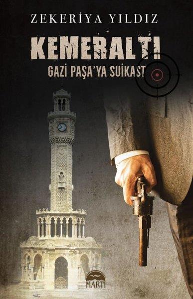 Zekeriya YıldızTürk RomaniKemeraltı - Gazi Paşa'ya Suikast