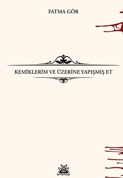 Fatma GörTürk RomaniKemiklerim ve Üzerine Yapışmış Et