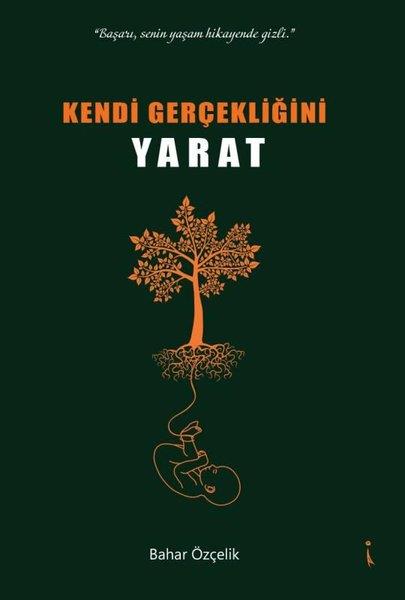 Bahar ÖzçelikKişisel Gelişim KitaplarıKendi Gerçekliğini Yarat