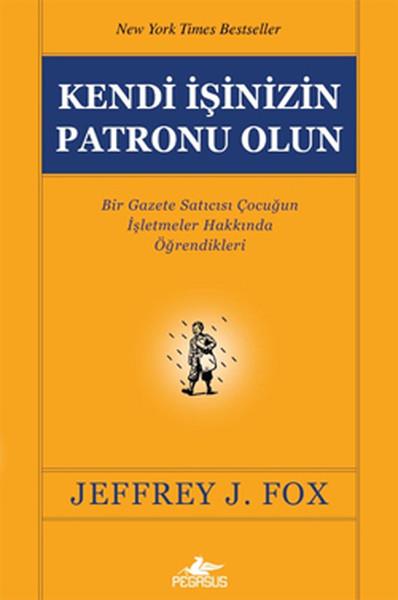 Jeffrey J. FoxYönetim / İş Geliştirme / KaliteKendi İşinizin Patronu Olun