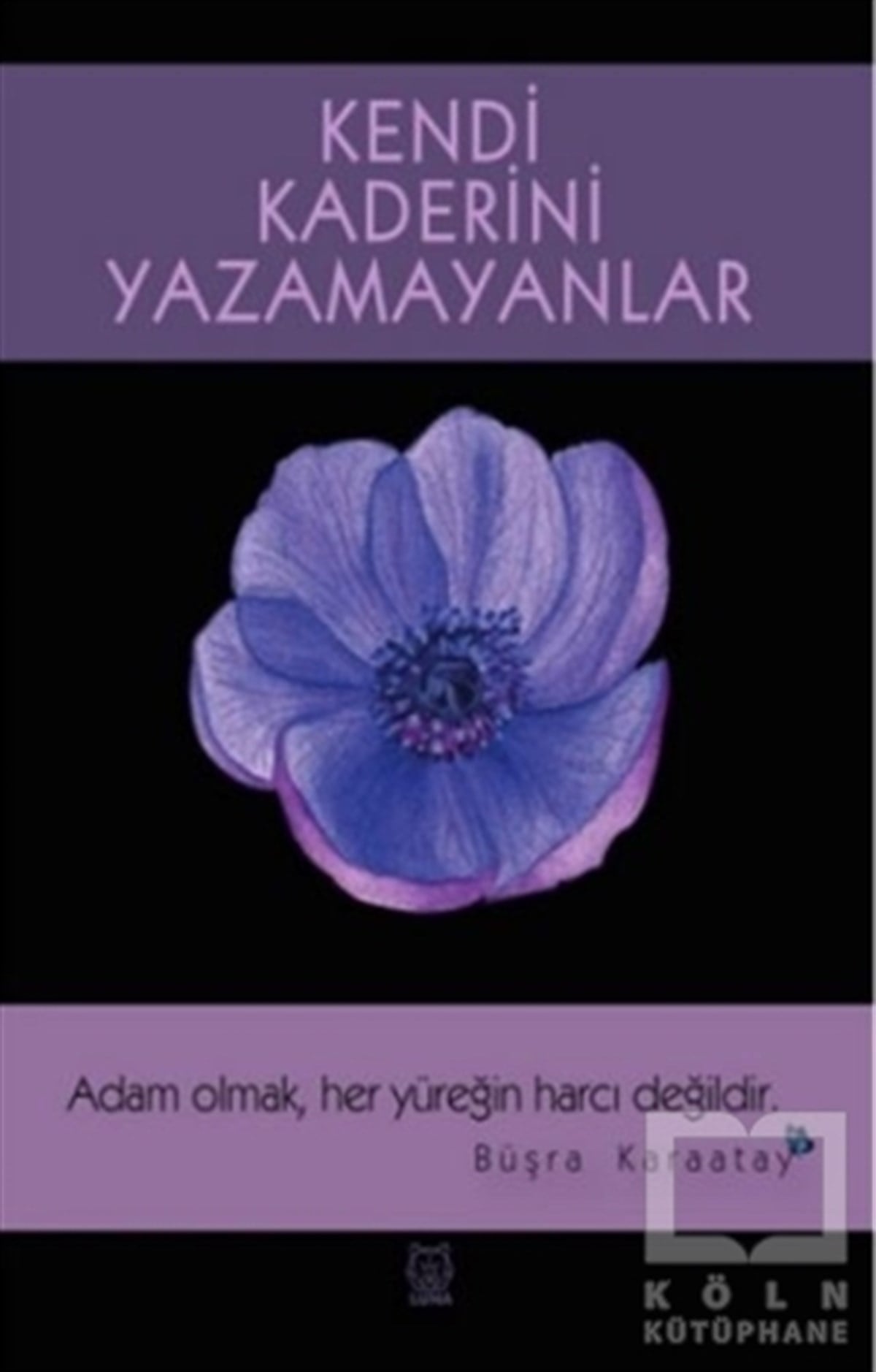 Büşra KaraatayTürkçe RomanlarKendi Kaderini Yazamayanlar