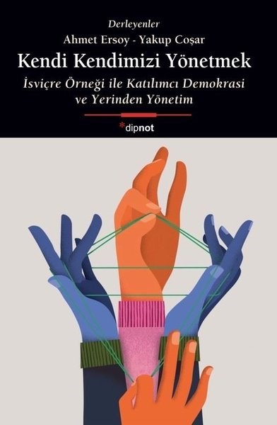 KolektifDünya Siyaseti ve PolitikasıKendi Kendimizi Yönetmek - İsviçre Örneği İle Katılımcı Demokrasi ve Yerinden Yönetim