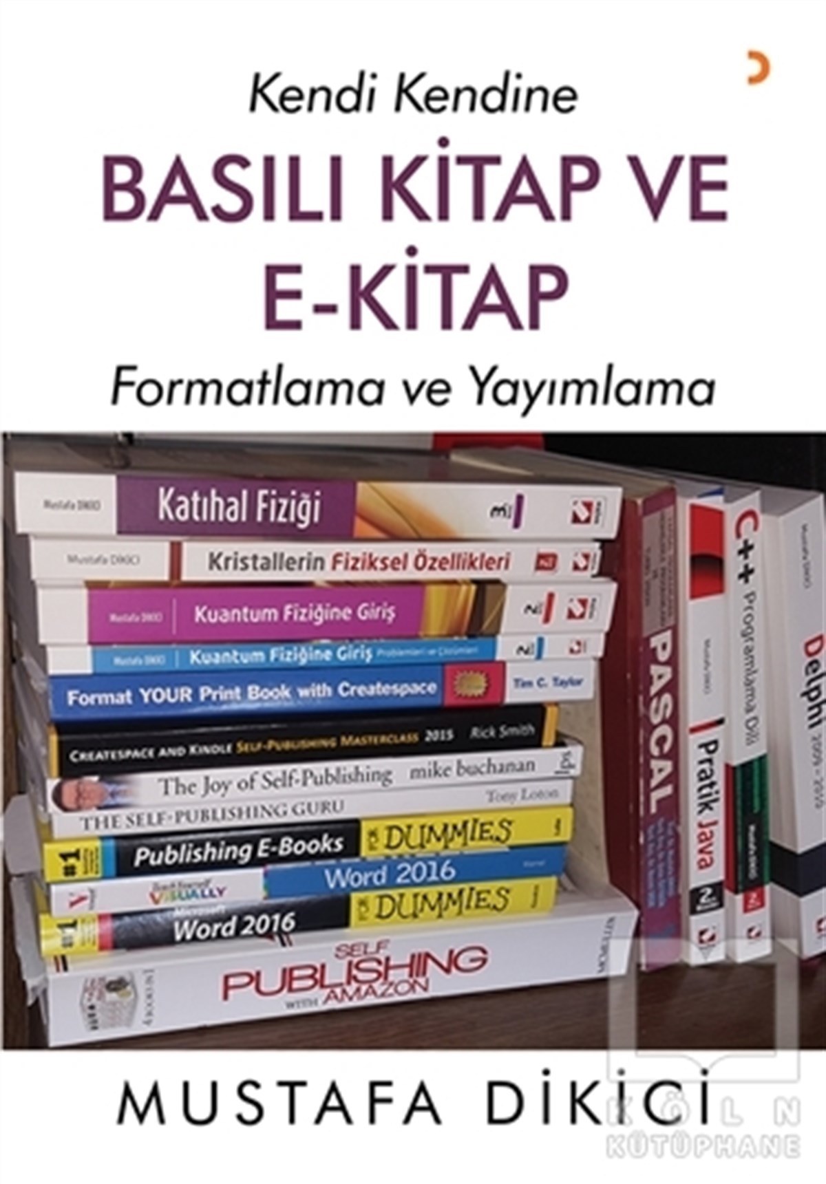 Mustafa DikiciBaşvuru KitaplarıKendi Kendine Basılı Kitap ve E-Kitap