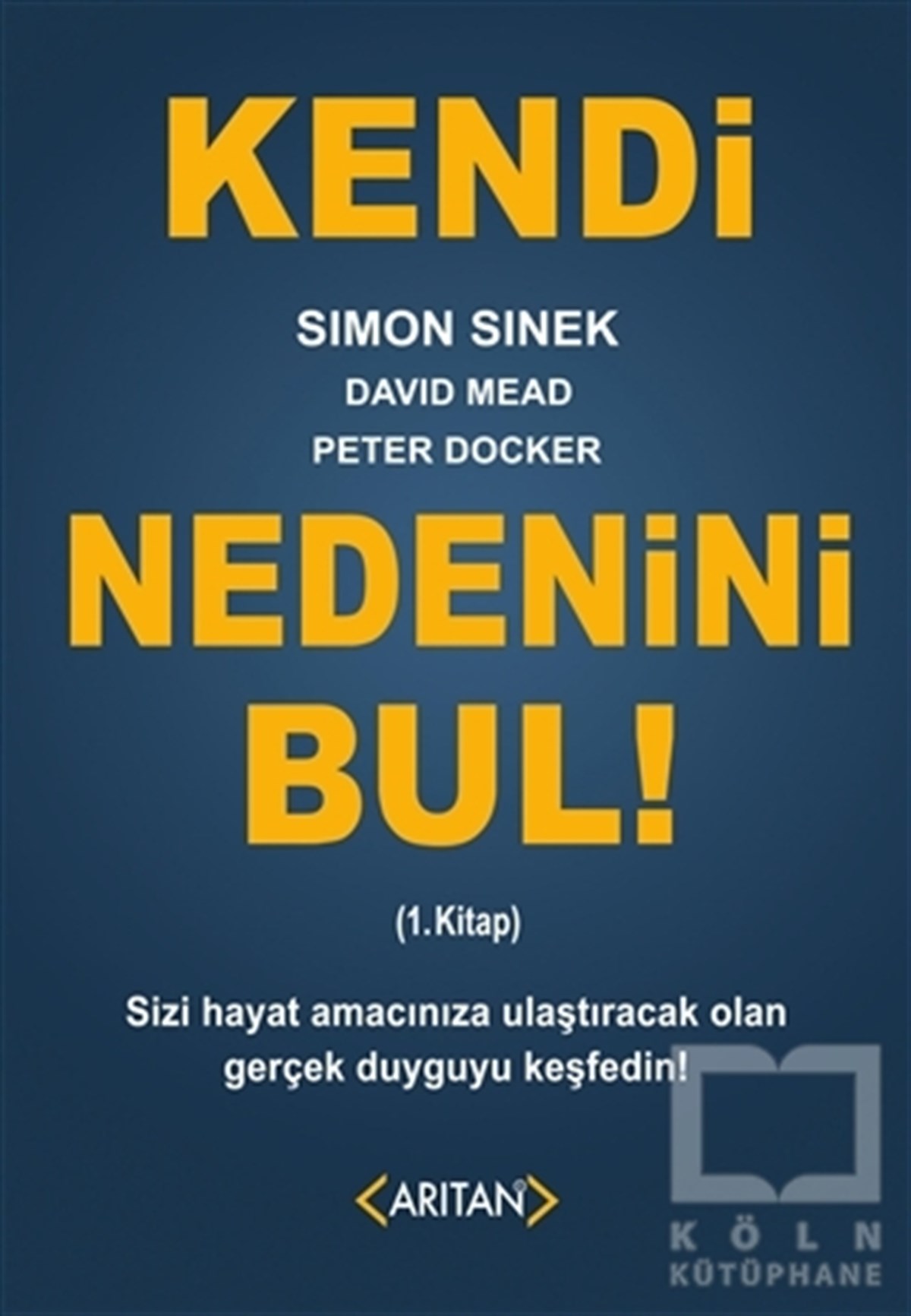 Simon SinekKişisel GelişimKendi Nedenini Bul! (1. Kitap)
