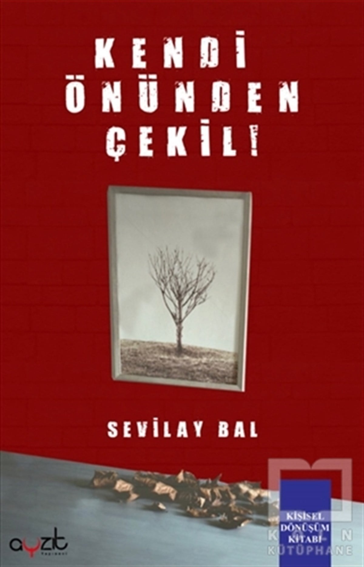 Sevilay BalKişisel Gelişim KitaplarıKendi Önünden Çekil!