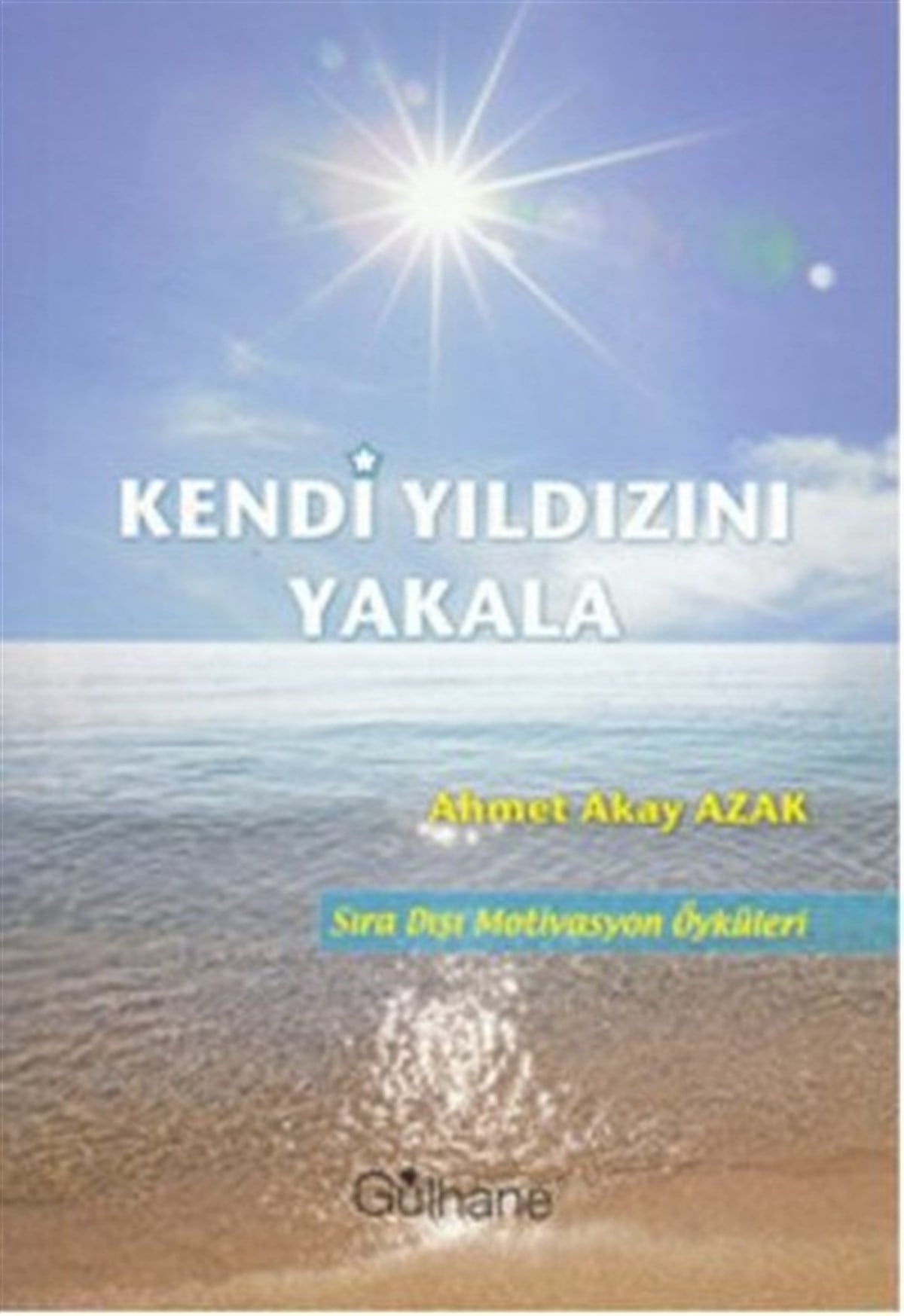 Ahmet Akay AzakKişisel Gelişim KitaplarıKendi Yıldızını Yakala