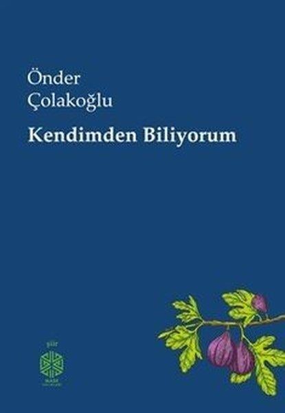 Önder ÇolakoğluTürk ŞiiriKendimden Biliyorum