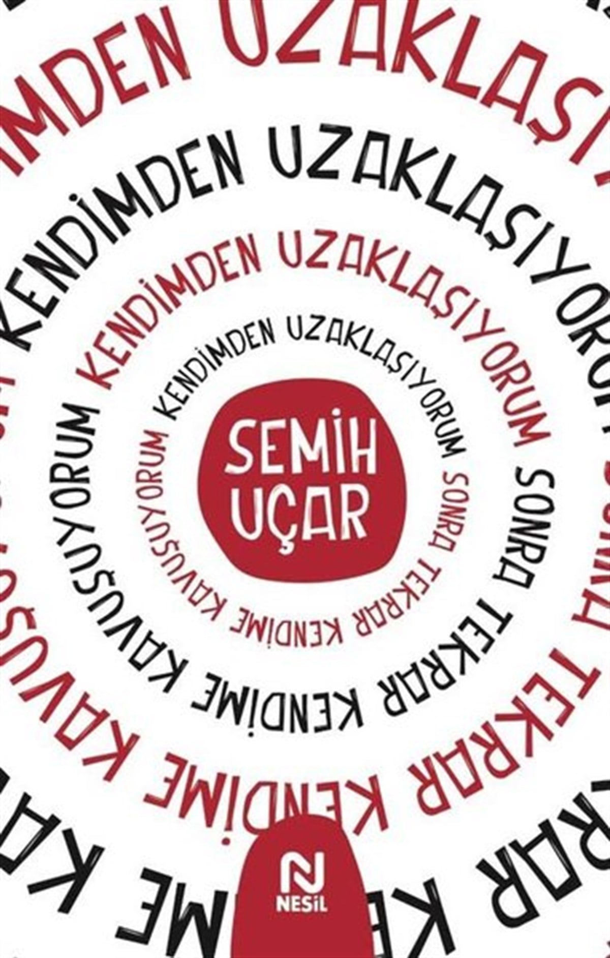 Semih UçarKişisel Gelişim KitaplarıKendimden Uzaklaşıyorum Sonra Tekrar Kendime Kavuşuyorum