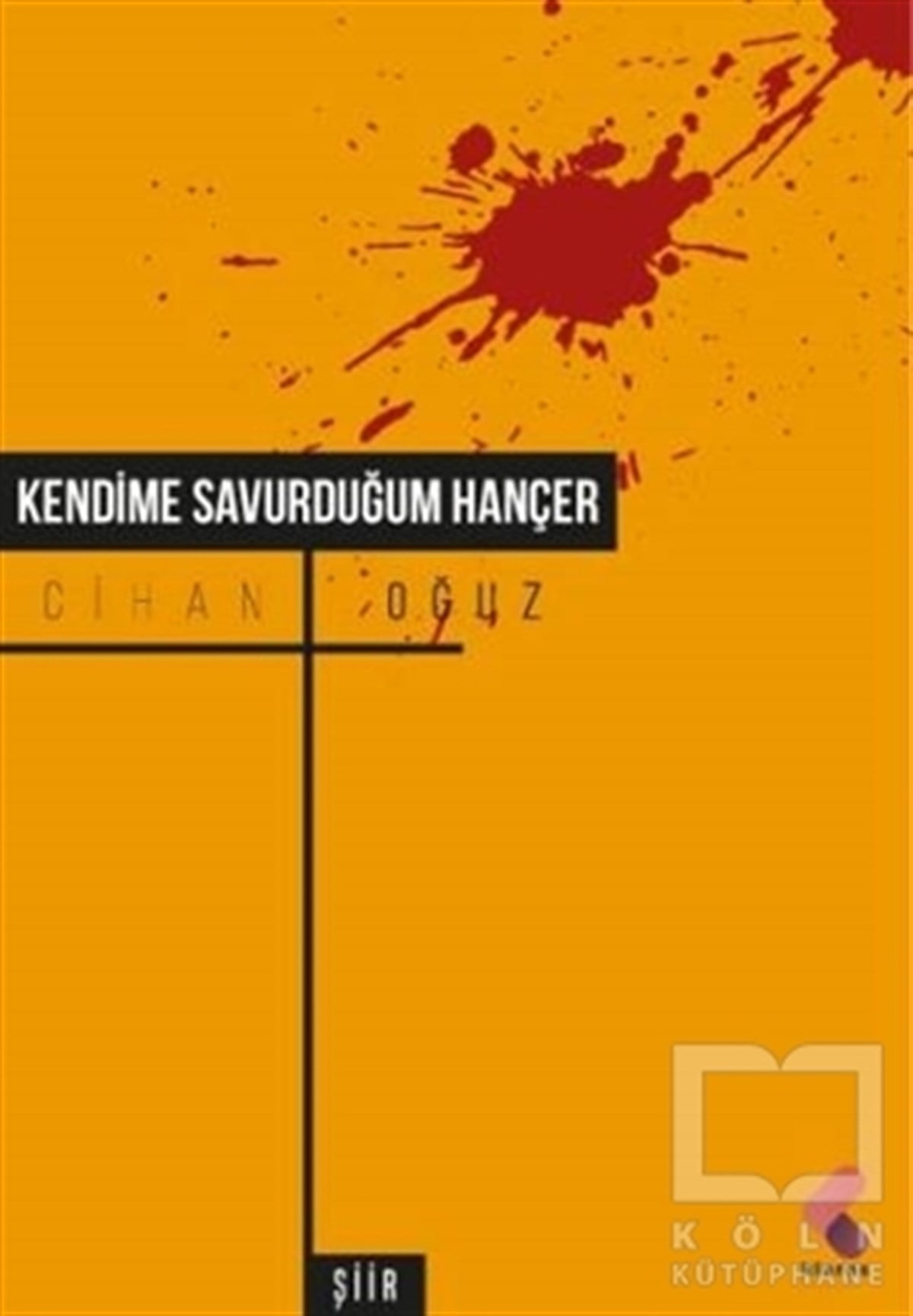 Cihan OğuzŞiirKendime Savurduğum Hançer