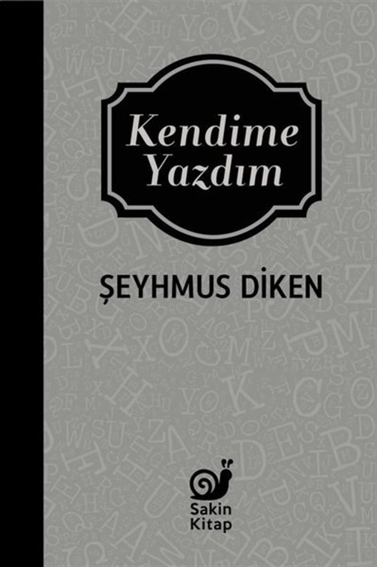 Şeyhmus DikenDeneme KitaplarıKendime Yazdım