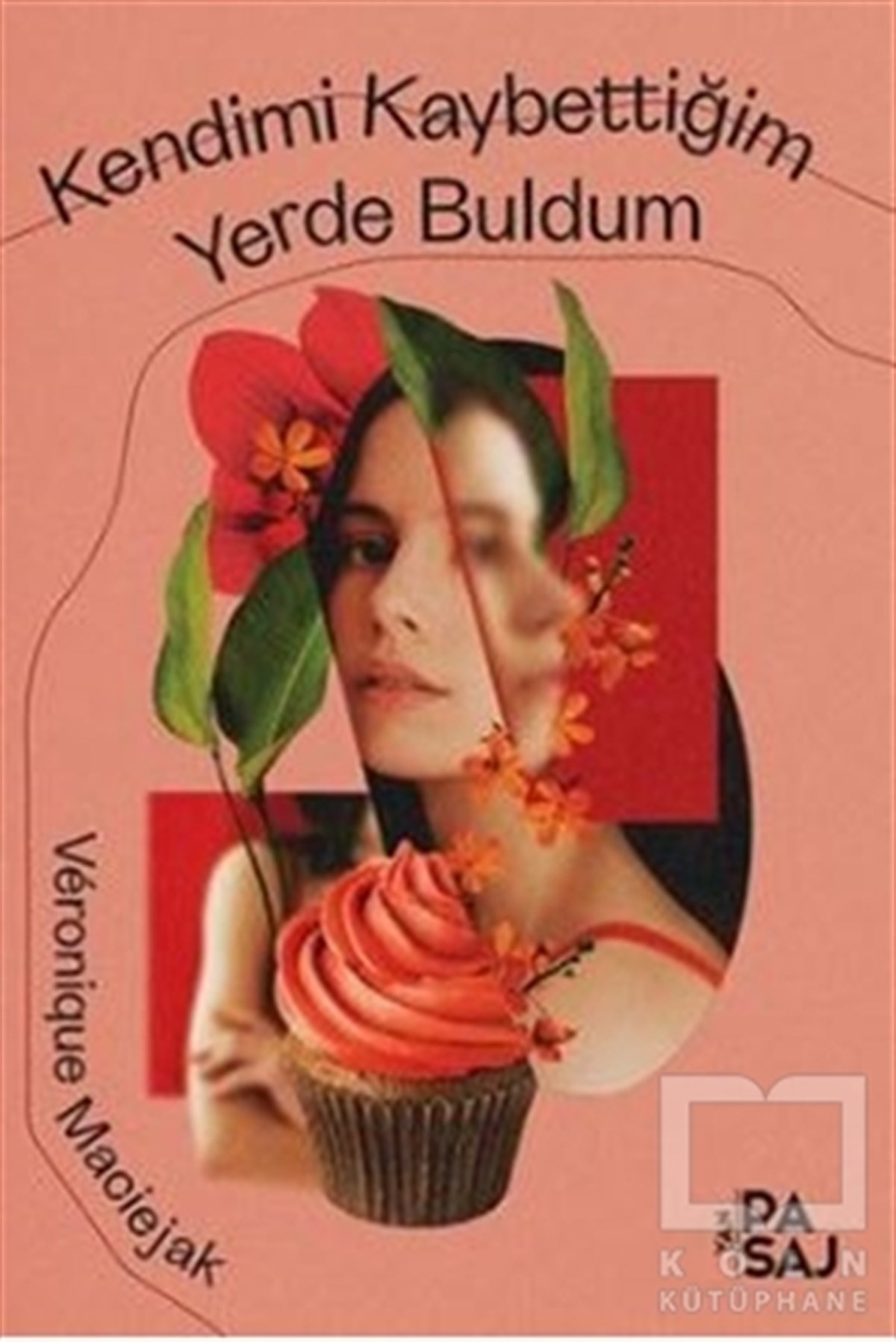 Veronique MaciejakTürkçe RomanlarKendimi Kaybettiğim Yerde Buldum