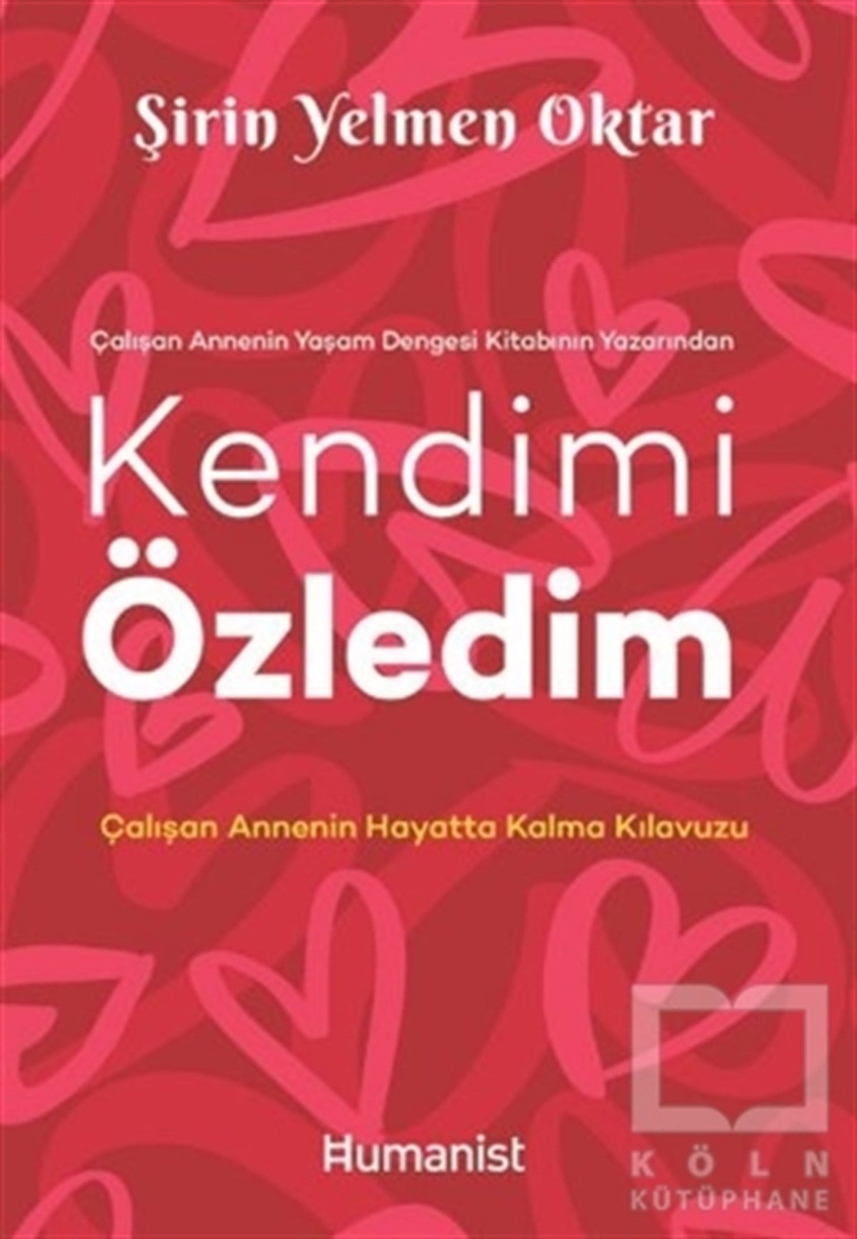 Şirin Yelmen OktarKişisel Gelişim KitaplarıKendimi Özledim: Çalışan Annenin Hayatta Kalma Kılavuzu