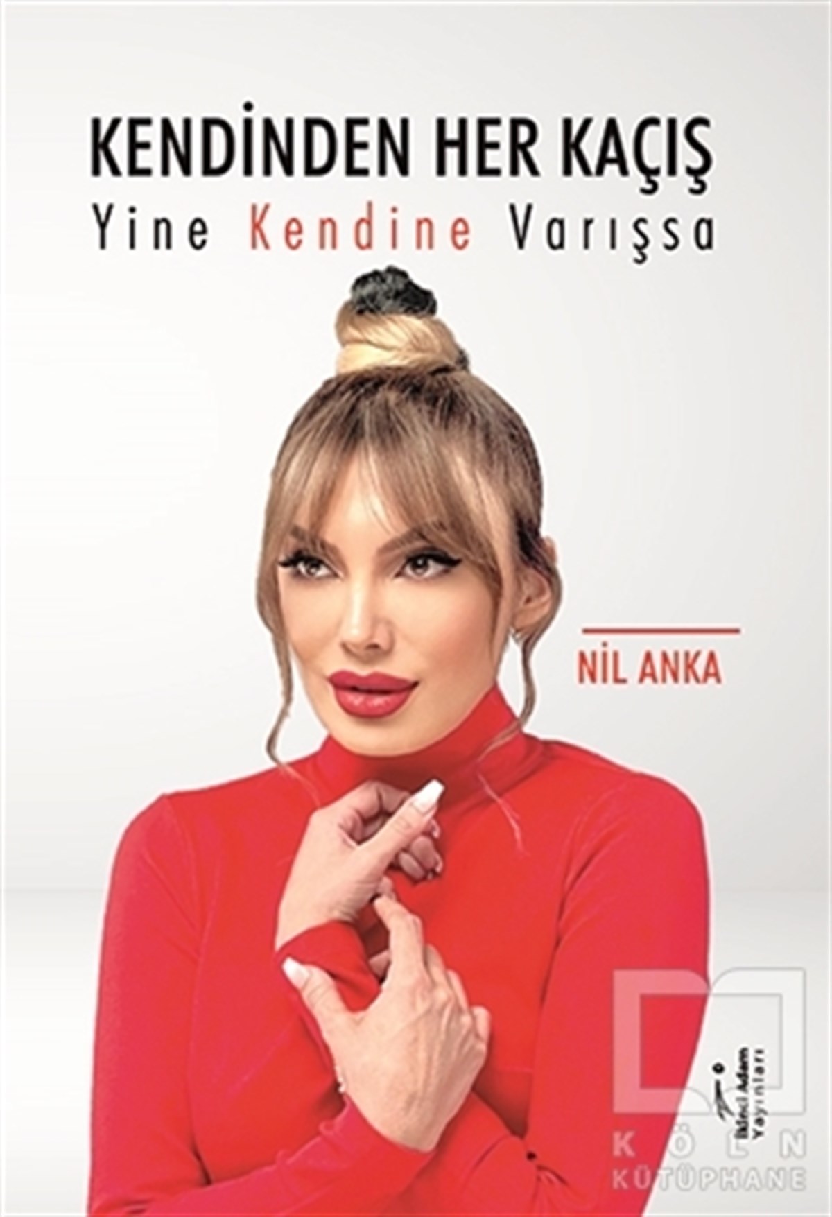 Nil AnkaDeneme KitaplarıKendinden Her Kaçış Yine Kendine Varışsa
