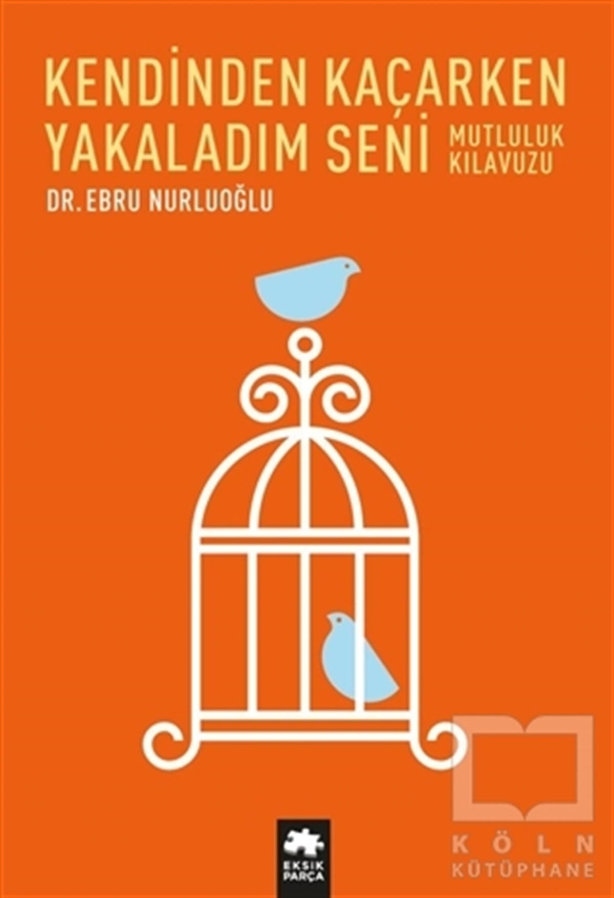 Ebru NurluoğluKişisel GelişimKendinden Kaçarken Yakaladım Seni