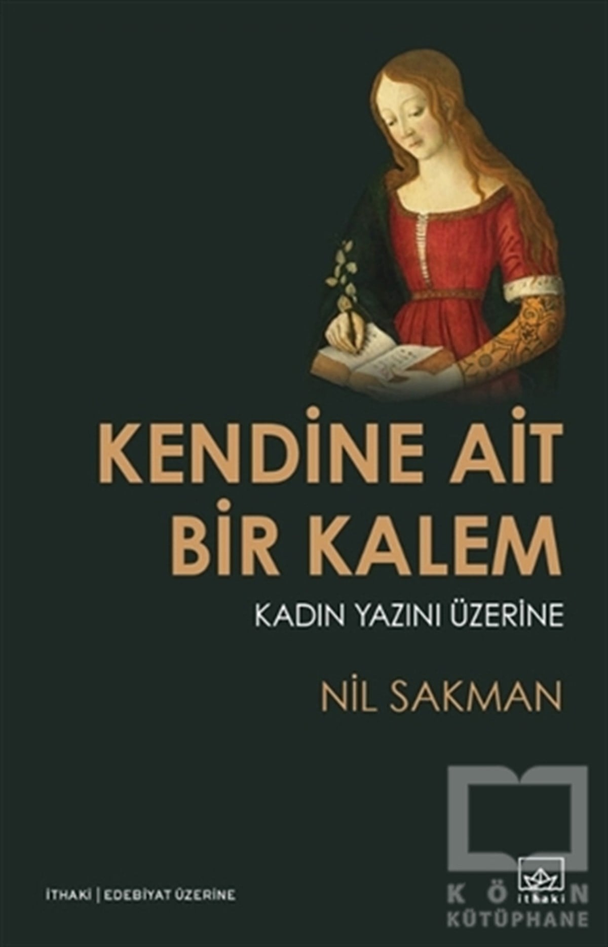 Nil SakmanAraştırma-İnceleme-ReferansKendine Ait Bir Kalem