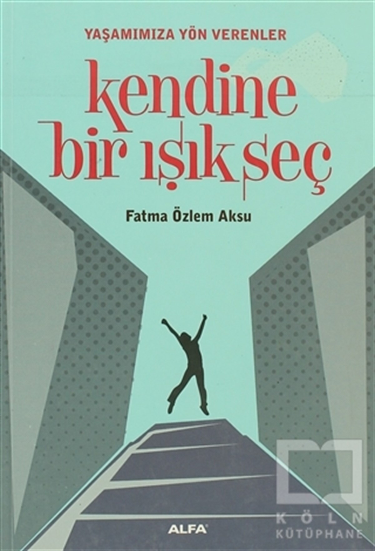 Fatma Özlem AksuKişisel GelişimKendine Bir Işık Seç