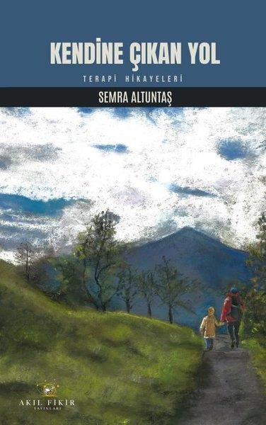 Semra AltuntaşHikaye (Öykü) KitaplarıKendine Çıkan Yol - Terapi Hikayeleri