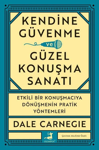 Dale CarnegieKişisel Gelişim KitaplarıKendine Güvenme Güzel Konuşma Sanatı - Etkili Bir Konuşmacıya Dönüşmenin Pratik Yöntemleri