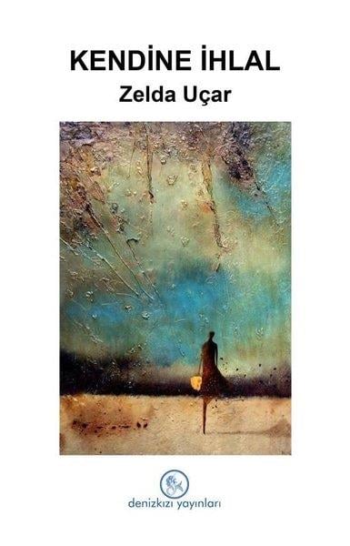 Zelda UçarTürk ŞiiriKendine İhlal