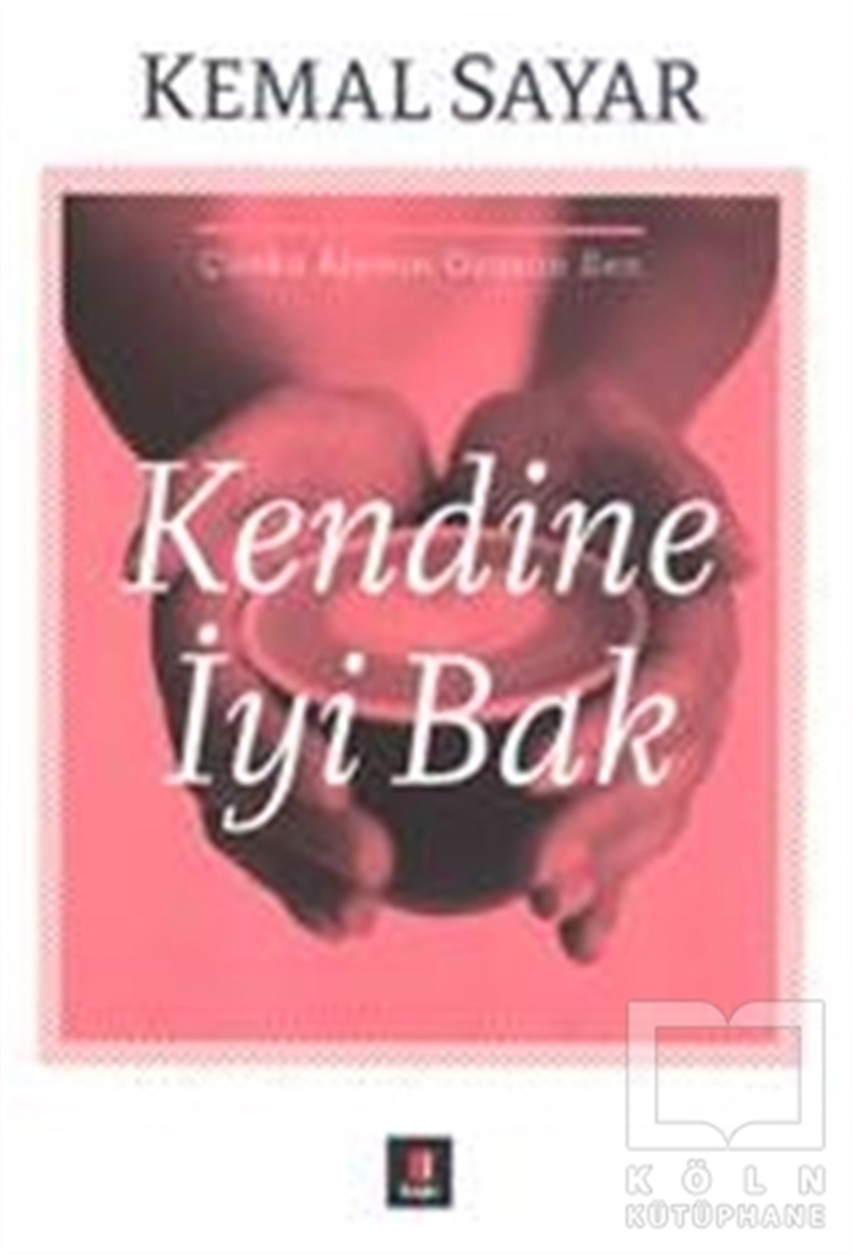 Kemal SayarBaşvuru KitaplarıKendine İyi Bak
