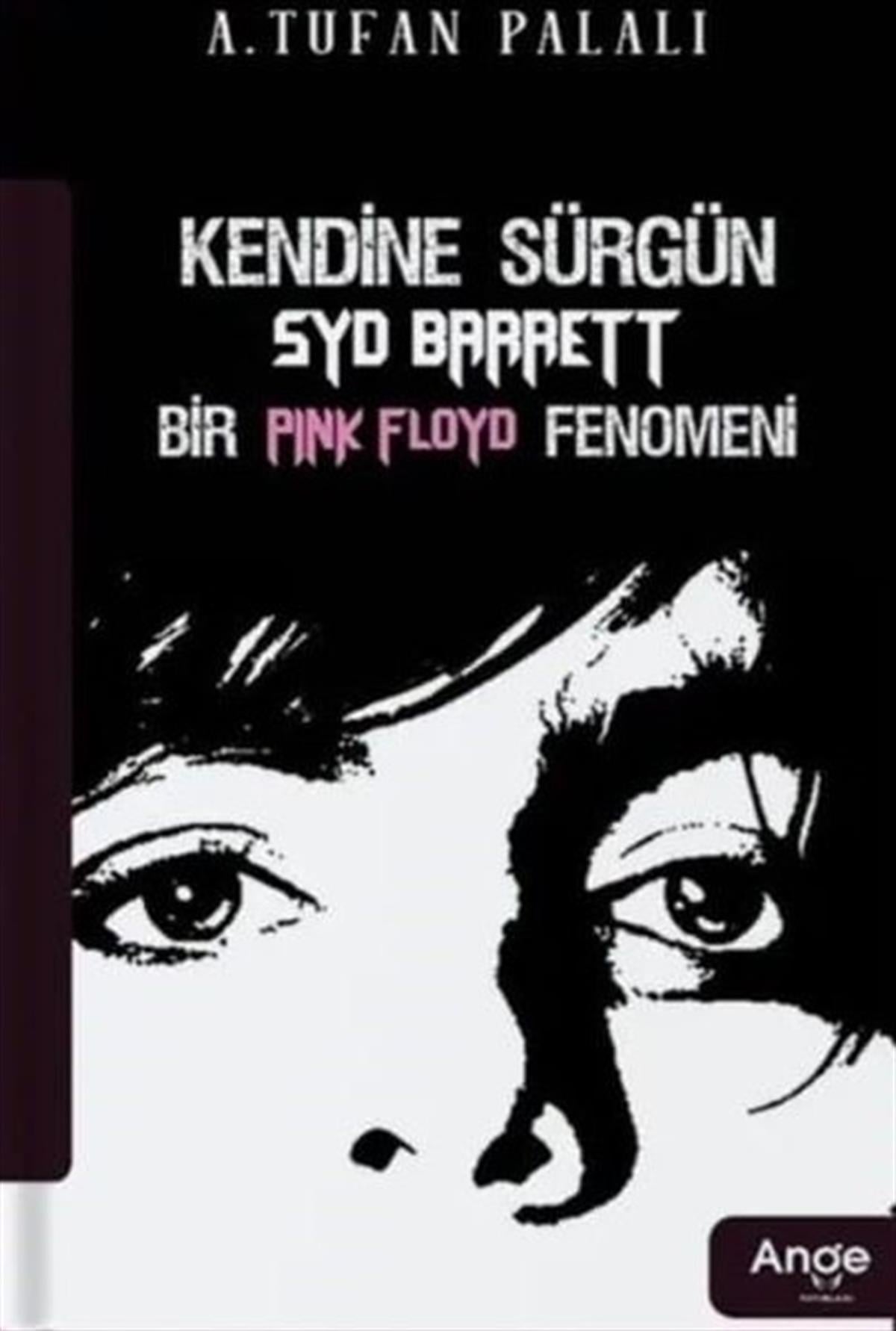 A. Tufan PalalıMüzik KitaplarıKendine Sürgün SYD Barrett Bir Pink Floyd Fenomeni