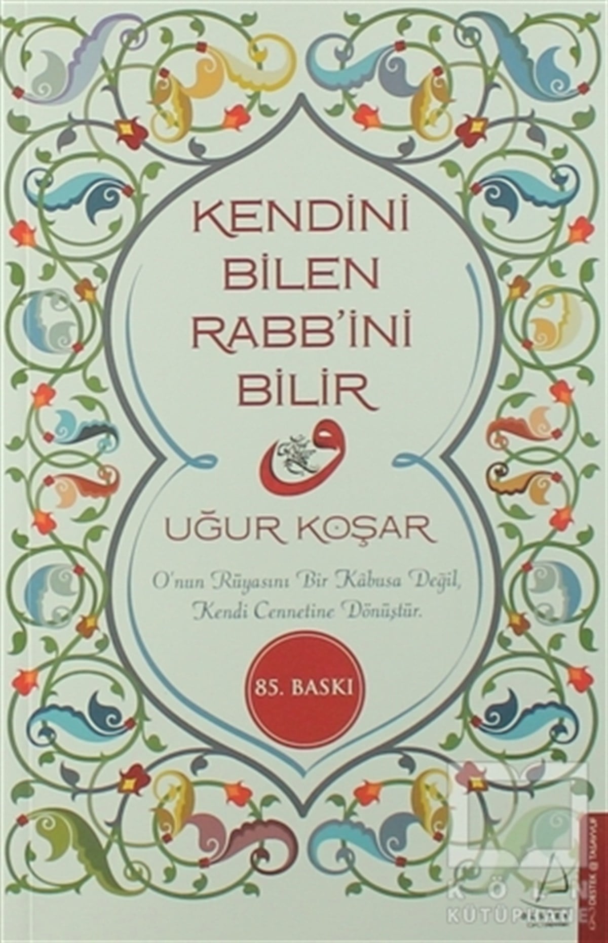 Uğur KoşarTasavvuf KitaplarıKendini Bilen Rabb’ini Bilir