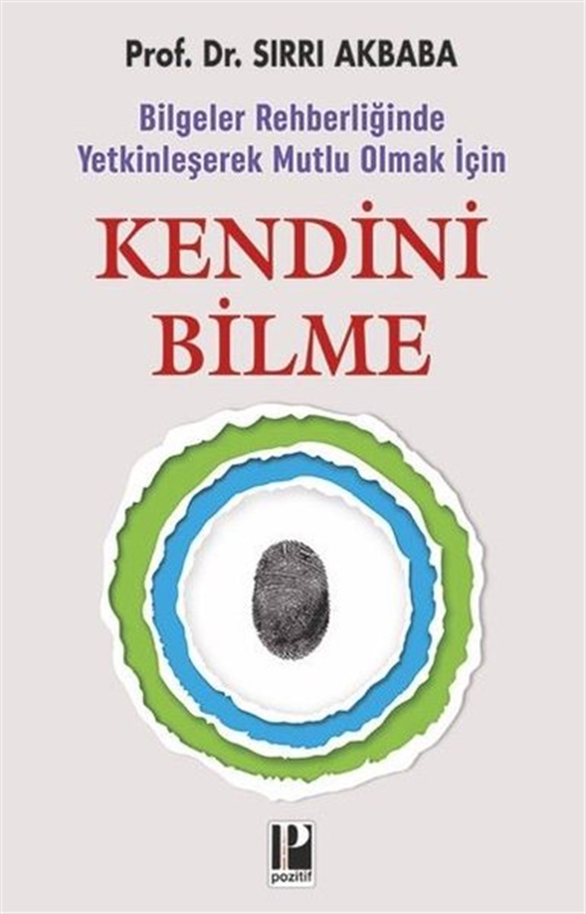Sırrı AkbabaKişisel Gelişim KitaplarıKendini Bilme - Bilgeler Rehberliğinde Yetkinleşerek Mutlu Olmak İçin