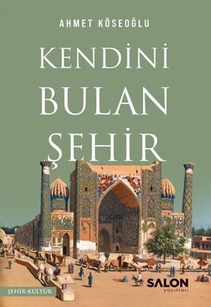 Ahmet KöseoğluGezi Rehberi KitaplarıKendini Bulan Şehir