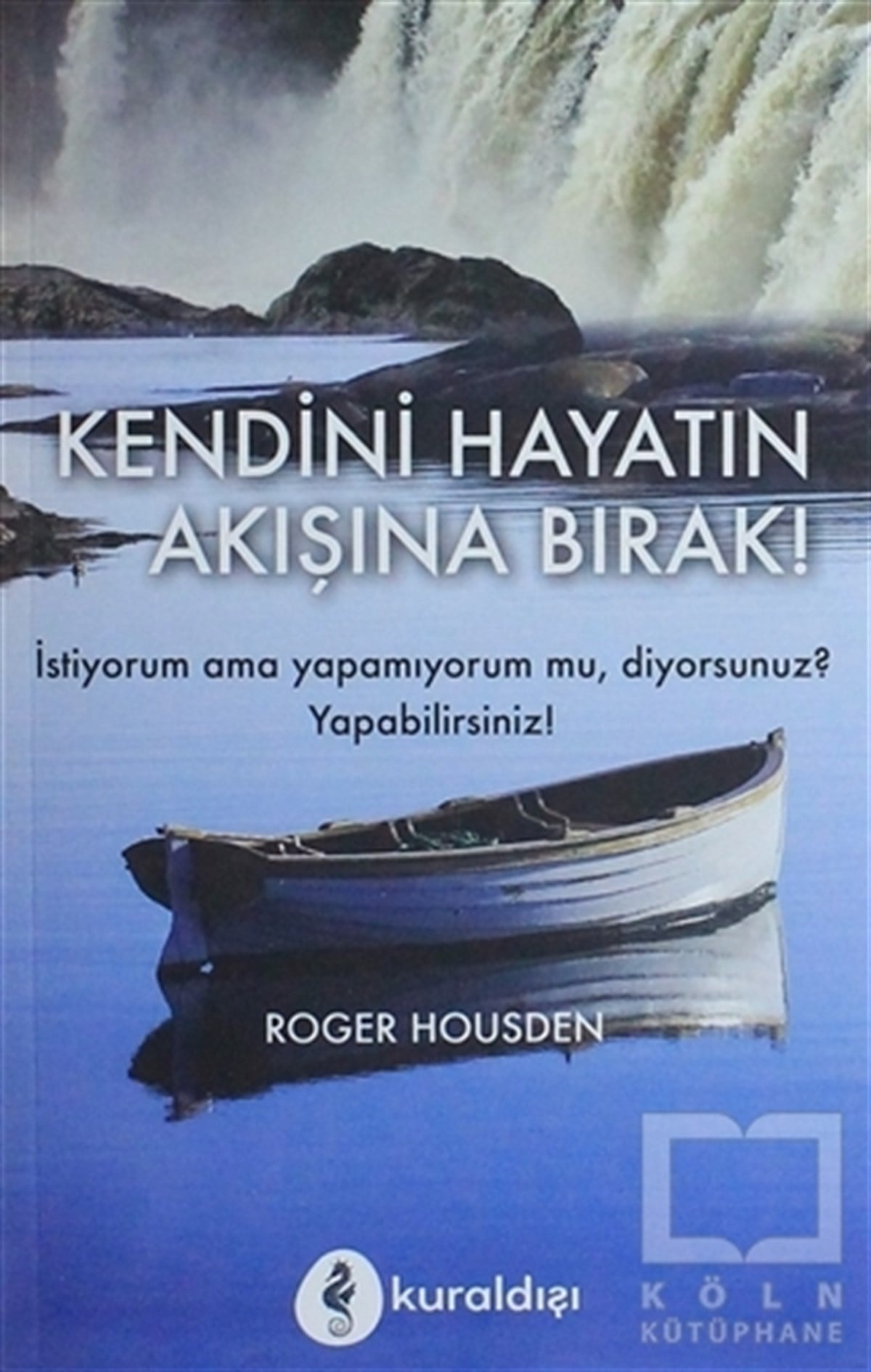 Roger HousdenGenel PsikolojiKendini Hayatın Akışına Bırak!