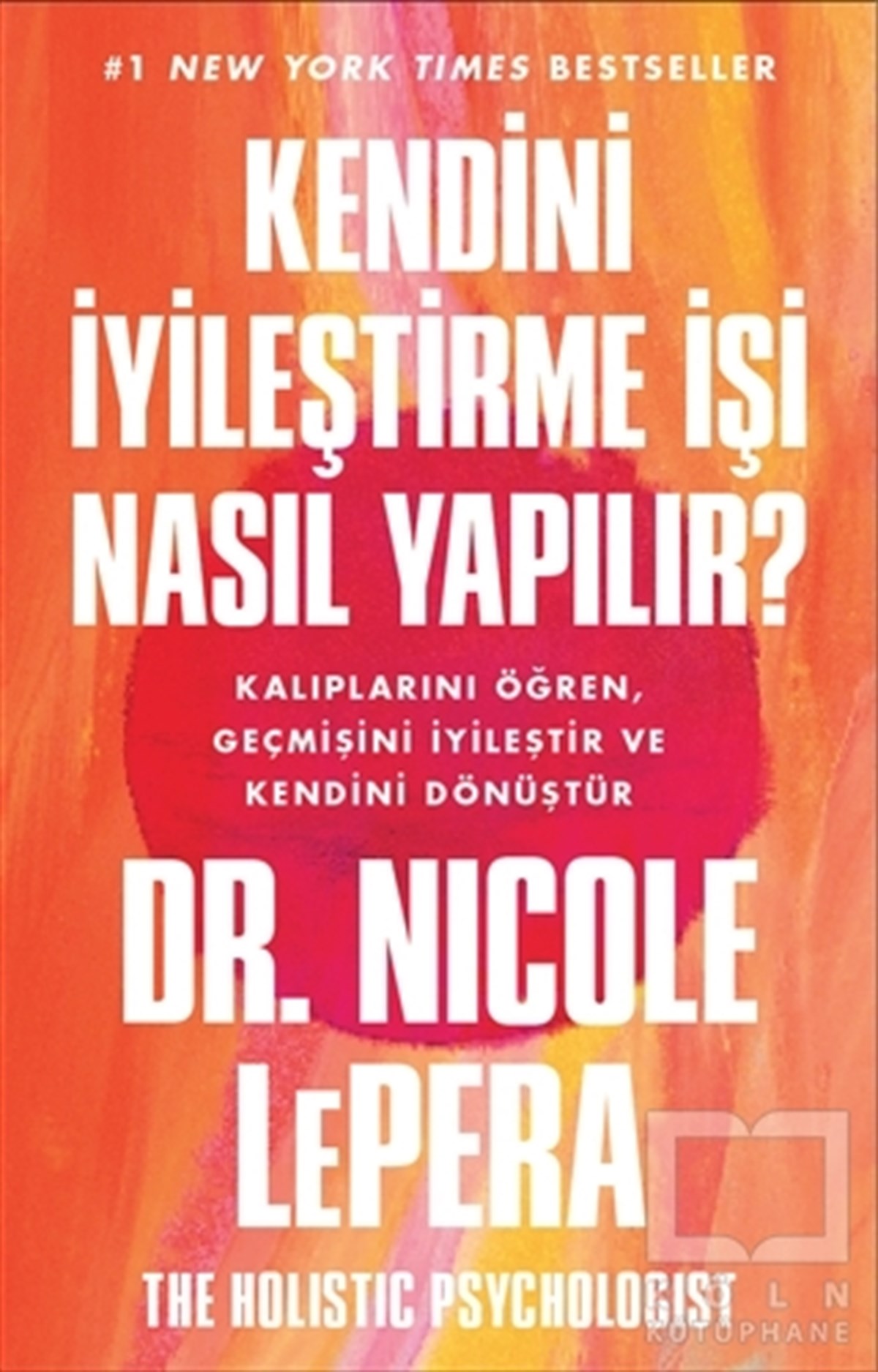 Nicole LeperaKişisel Gelişim KitaplarıKendini İyileştirme İşi Nasıl Yapılır?