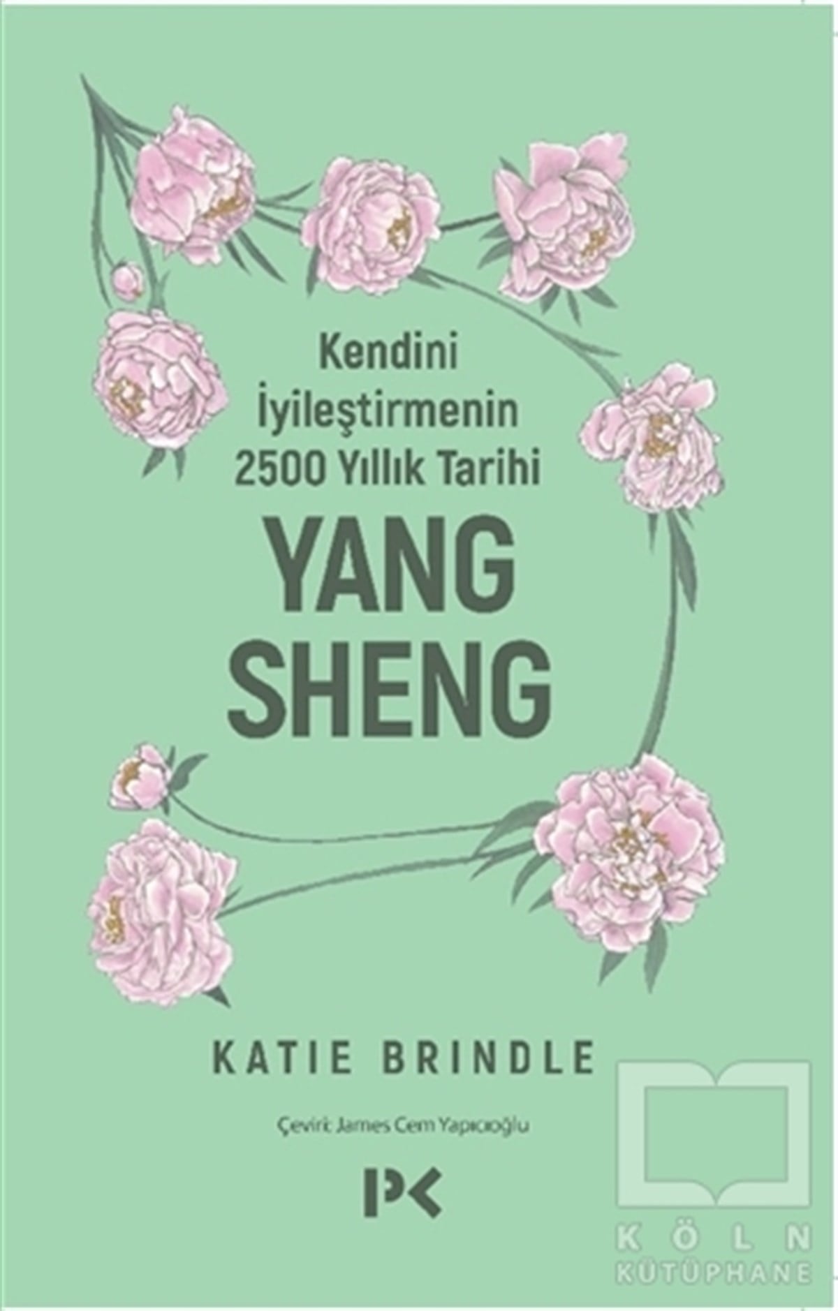 Katie BrindleKişisel Gelişim KitaplarıKendini İyileştirmenin 2500 Yıllık Tarihi: Yang Sheng