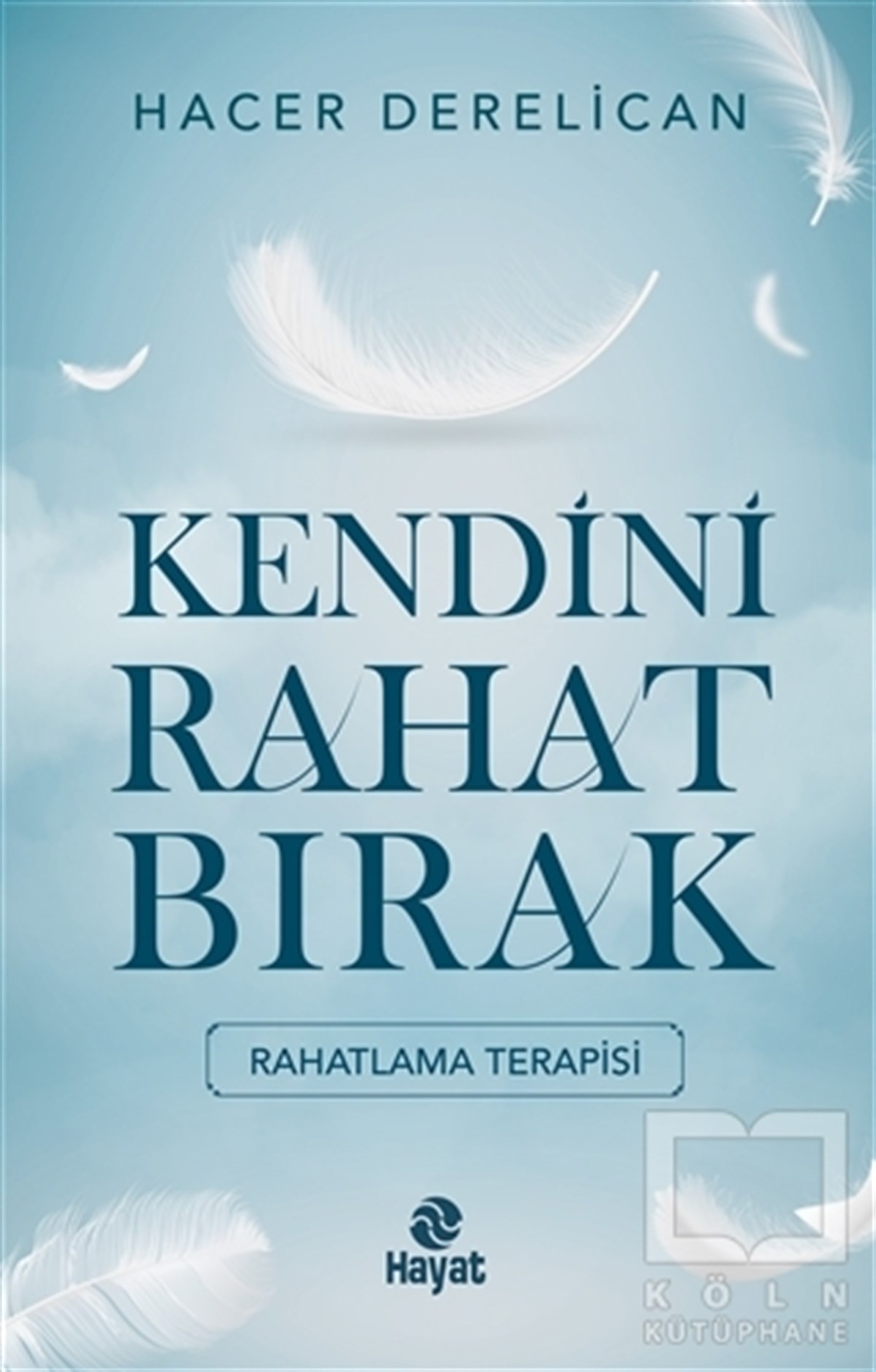 Hacer DerelicanKişisel Gelişim KitaplarıKendini Rahat Bırak