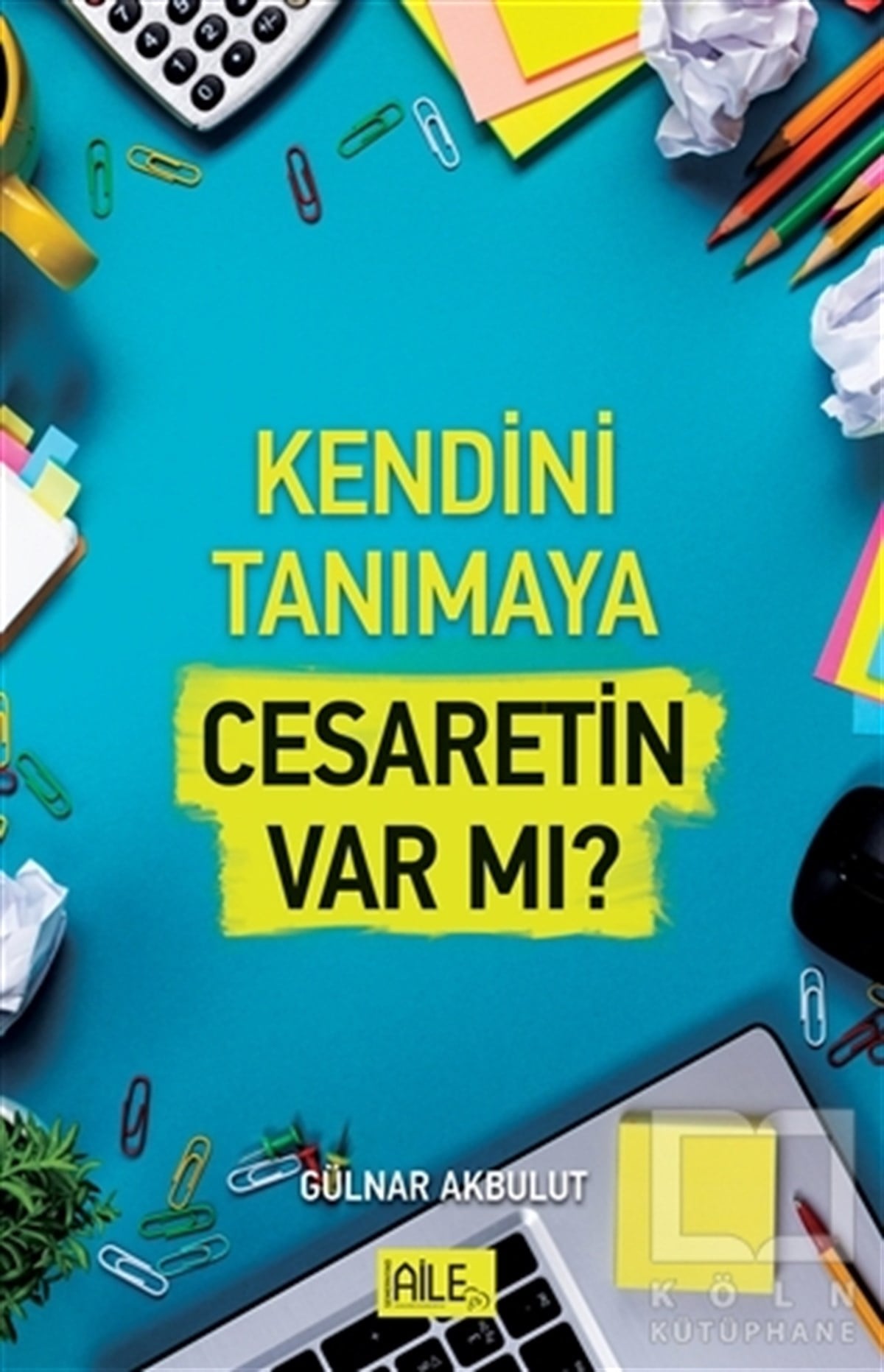 Gülnar AkbulutEbeveyn KitaplarıKendini Tanımaya Cesaretin Var Mı?
