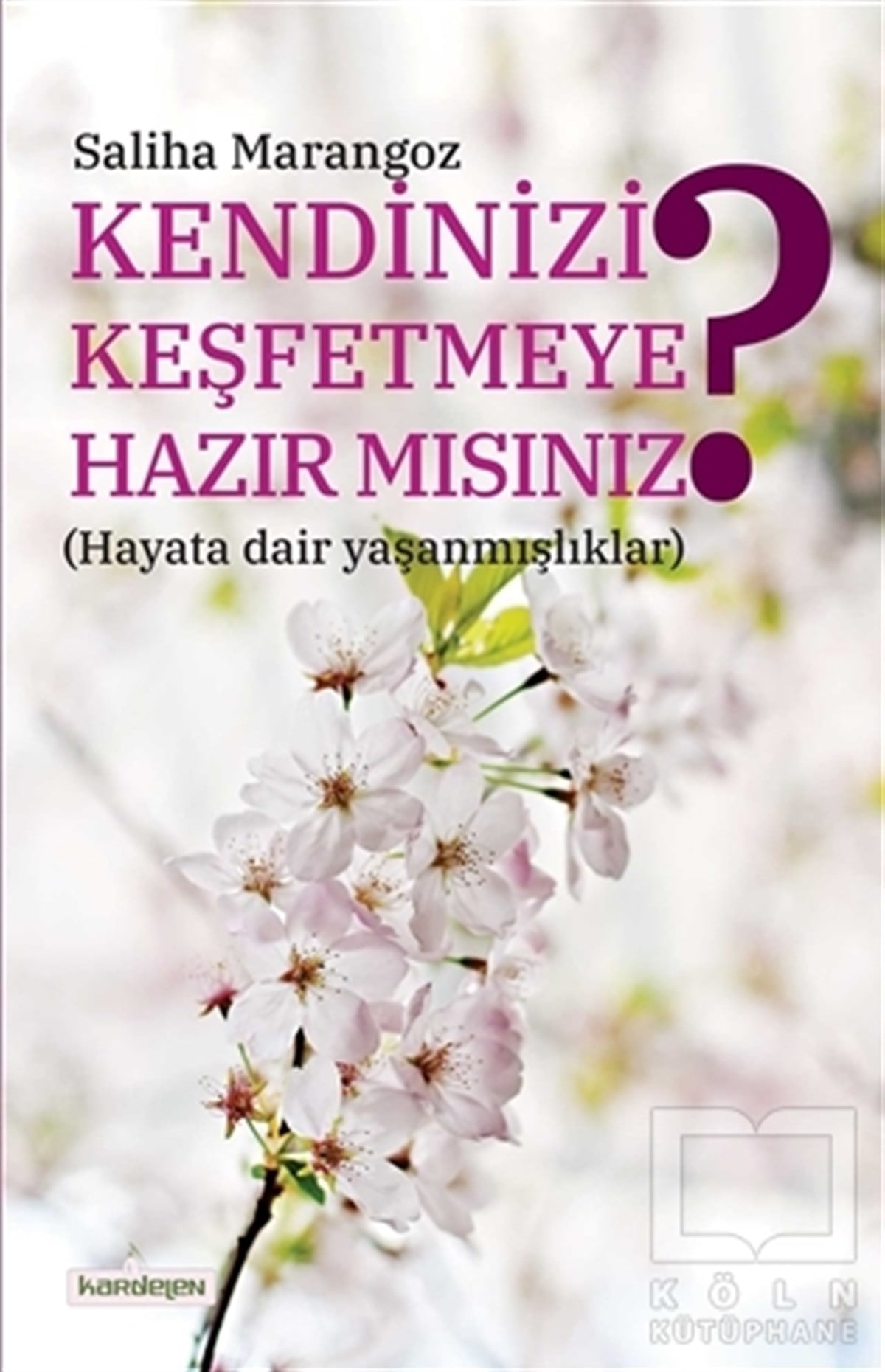 Saliha MarangozKişisel Gelişim KitaplarıKendinizi Keşfetmeye Hazır mısınız?