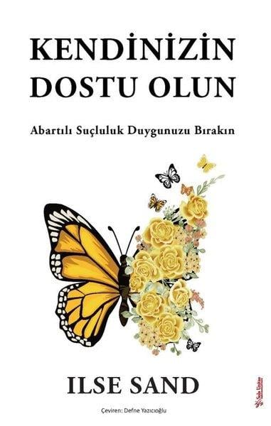 Ilse SandPsikoloji KitaplarıKendinizin Dostu Olun - Abartılı Suçluluk Duygunuzu Bırakın