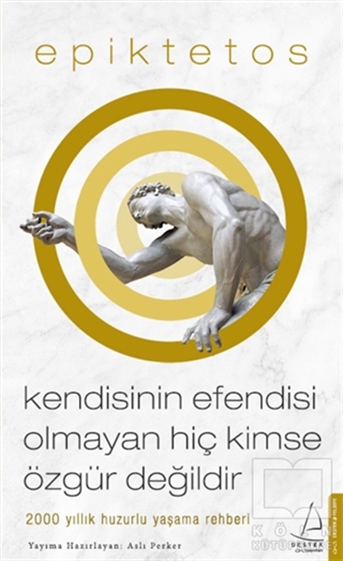 EpiktetosDiğerKendisinin Efendisi Olmayan Hiç Kimse Özgür Değildir