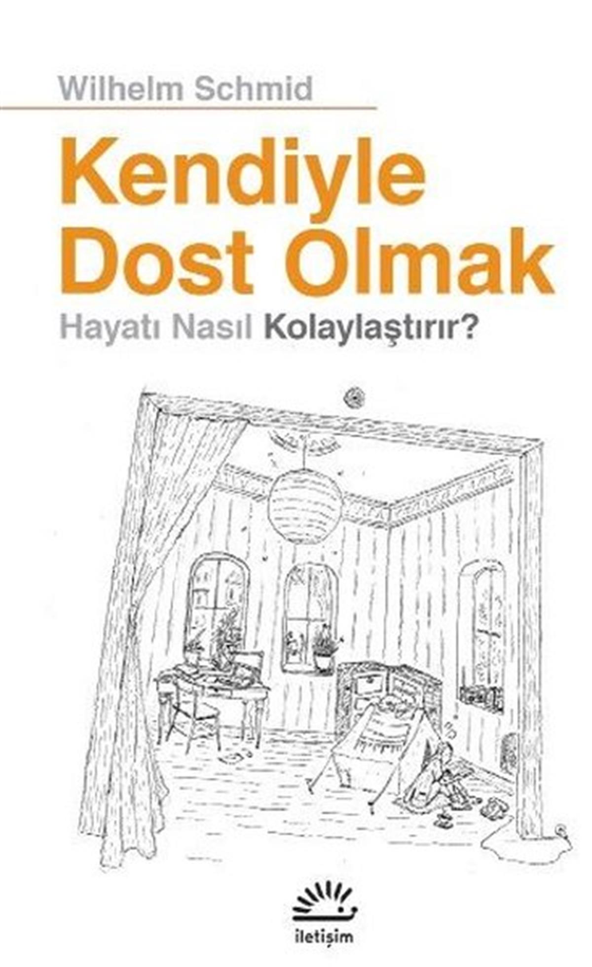 Wilhelm SchmidPsikoloji KitaplarıKendiyle Dost Olmak Hayatı Nasıl Kolaylaştırır?