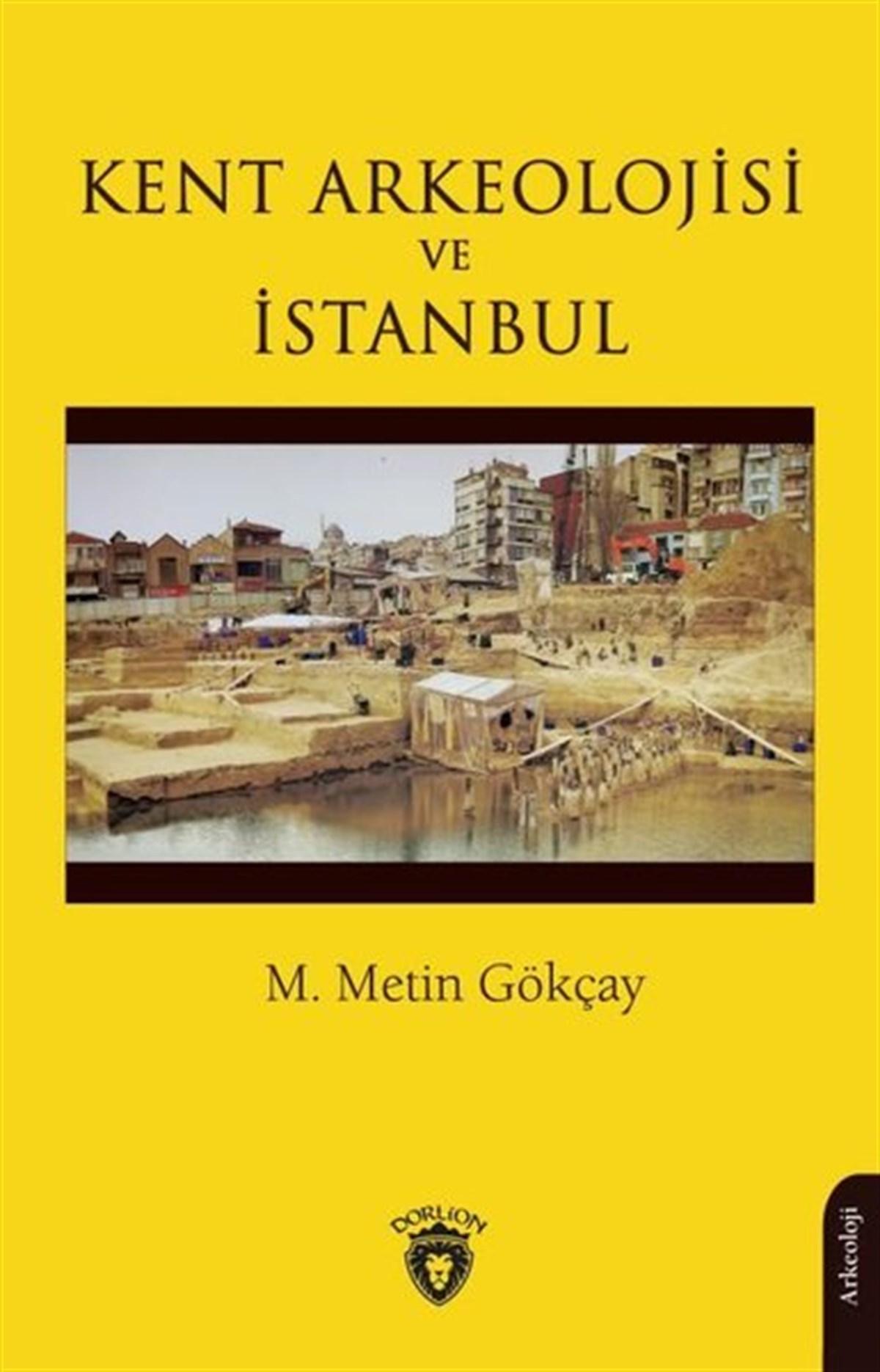 M. Metin GökçayArkeolojiKent Arkeolojisi ve İstanbul